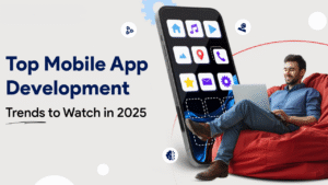Read more about the article Top 10 Mobile App Development Trends to Watch in 2025